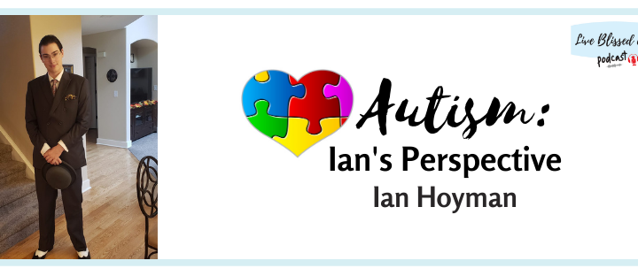 Episode 64 – Autism: Ian’s Perspective